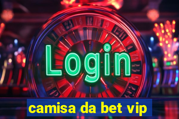 camisa da bet vip